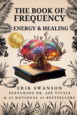 The Book of Frequency - Energy & Healing by Swanson, Erik