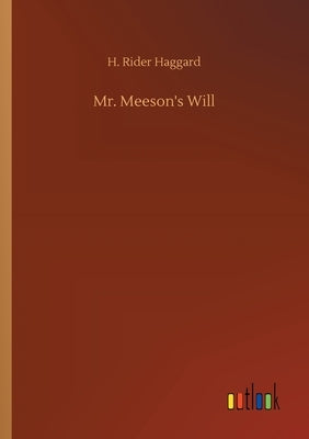Mr. Meeson's Will by Haggard, H. Rider