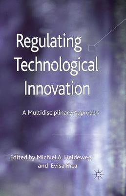 Regulating Technological Innovation: A Multidisciplinary Approach by Heldeweg, M.
