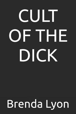 Cult of the Dick by Lyon, Brenda