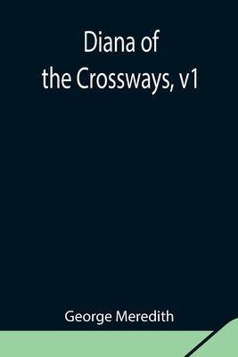 Diana of the Crossways, v1 by Meredith, George