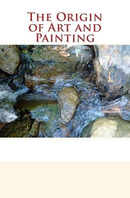 The Origin of Art and Painting by Popoff, Lazar