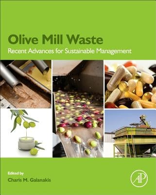 Olive Mill Waste: Recent Advances for Sustainable Management by Galanakis, Charis M.