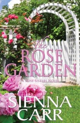 The Rose Garden by Carr, Sienna