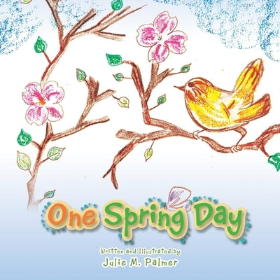 One Spring Day by Palmer, Julie M.