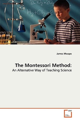 The Montessori Method by Mwape, James
