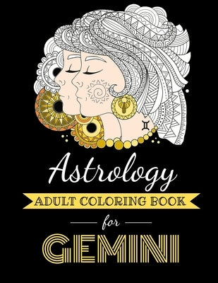 Astrology Adult Coloring Book for Gemini: Dedicated coloring book for Gemini Zodiac Sign. Over 30 coloring pages to color. by Page, Kyle