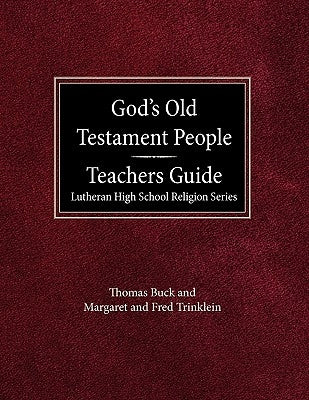 God's Old Testament People Teachers Guide Lutheran High School Religion Services by Buck, Thomas