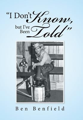 "I Don't Know, but I've Been Told" by Benfield, Ben
