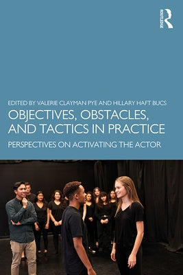 Objectives, Obstacles, and Tactics in Practice: Perspectives on Activating the Actor by Haft Bucs, Hillary