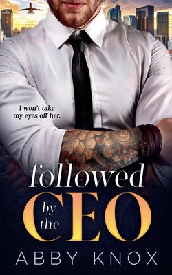 Followed by the CEO by Knox, Abby