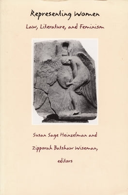 Representing Women: Law, Literature, and Feminism by Heinzelman, Susan Sage