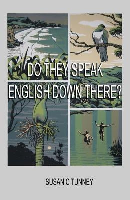 Do They Speak English Down There?: From Duct Tape to Number 8 Wire by Tunney, Susan C.