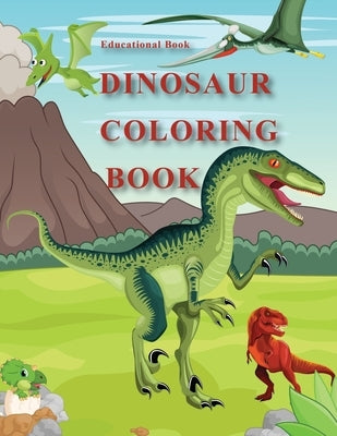 Educational Books Dinosaur Coloring: For Kids, Kinds of dinosaurs, Different Types of Dinosaurs by Design, Benhq