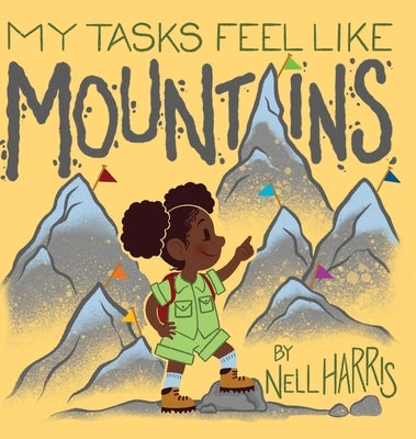 My Tasks Feel Like Mountains: A book about task paralysis and getting things done! by Harris, Nell