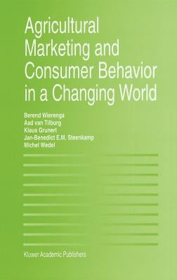 Agricultural Marketing and Consumer Behavior in a Changing World by Wierenga, Berend