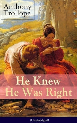 He Knew He Was Right (Unabridged): Psychological Novel by Trollope, Anthony