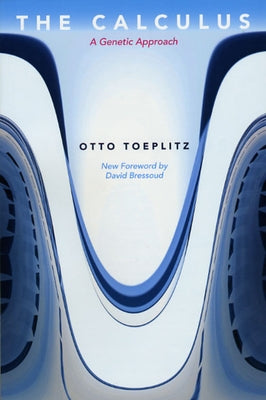 The Calculus: A Genetic Approach by Toeplitz, Otto