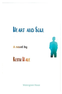 Heart and Soul by Hale, Keith