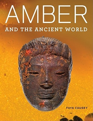 Amber and the Ancient World by Causey, Faya