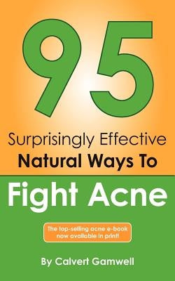 95 Surprisingly Effective Natural Ways To Fight Acne by Henry, Amber