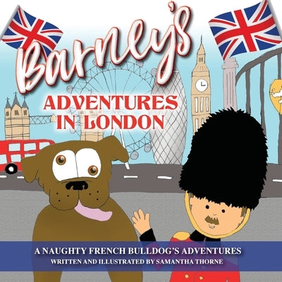 Barney's Adventures in London by Thorne, Samantha