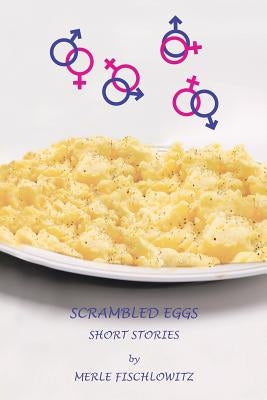 Scrambled Eggs Short Stories by Fischlowitz, Merle