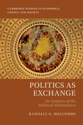 Politics as Exchange by Holcombe, Randall G.