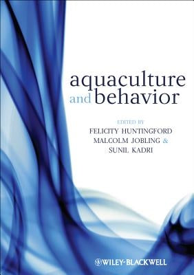 Aquaculture and Behavior by Huntingford, Felicity