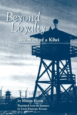 Beyond Loyalty: The Story of a Kibei by Kiyota, Minoru