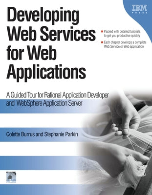Developing Web Services for Web Applications: A Guided Tour for Rational Application Developer and Websphere Application Server by Burrus, Colette