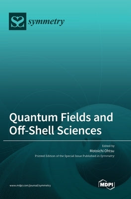 Quantum Fields and Off-Shell Sciences by Ohtsu, Motoichi