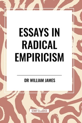 Essays in Radical Empiricism by James, William
