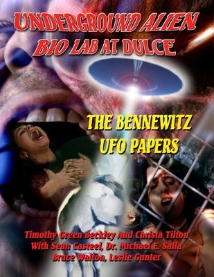 Underground Alien Bio Lab At Dulce: The Bennewitz UFO Papers by Casteel, Sean