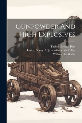 Gunpowder And High Explosives by Walke, Willoughby
