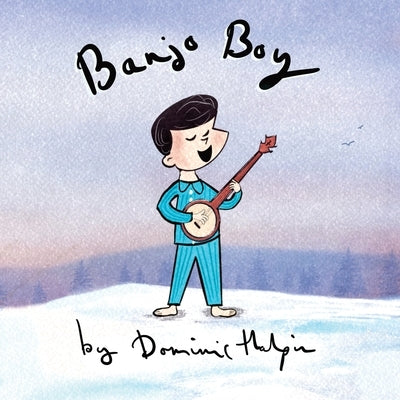 Banjo Boy: Banjo Boy is a wonderfully heartwarming picture book. Through the act of giving, this little boy learns the true secre by Halpin, Dominic