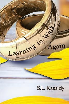 Learning to Walk Again by Kassidy, S. L.