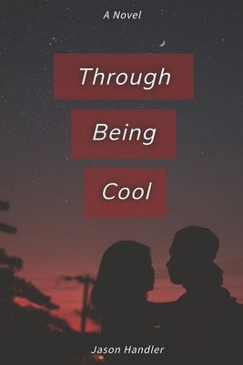 Through Being Cool: A Steamy Reverse Age Gap Novel by Handler, Jason