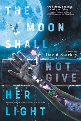 The Moon Shall Not Give Her Light by Starkey, David