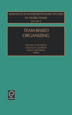Team-Based Organizing by Beyerlein, Michael M.