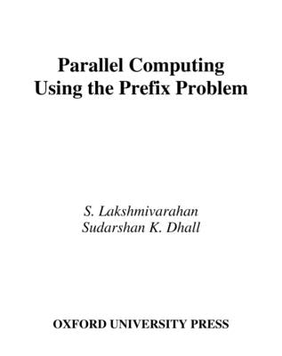 Parallel Computing Using Prefix Problem by Lakshmivarahan, S.