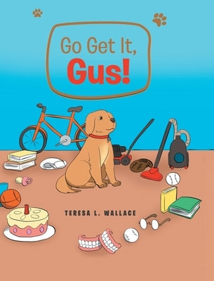 Go Get It, Gus! by Wallace, Teresa L.