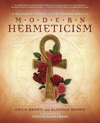 Modern Hermeticism: A Beginner's Guide to Ceremonial Magick by Brown, Erich