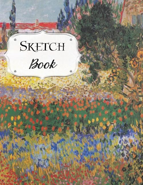 Sketch Book: Van Gogh Sketchbook Scetchpad for Drawing or Doodling Notebook Pad for Creative Artists Flowering Garden with Path by Artist Series, Avenue J.