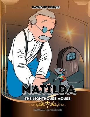 Matilda The Lighthouse Mouse by Dennis, Raymond