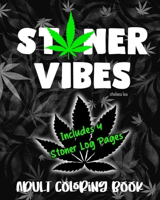 Stoner Vibes: Adult Coloring Book by Lea, Chelsea