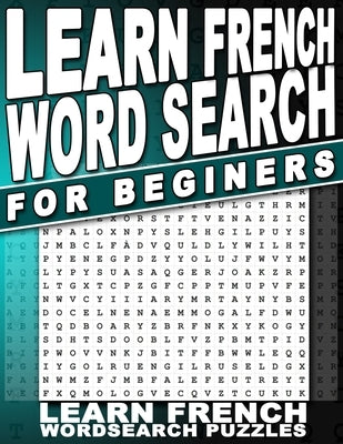 Learn French Word Search for Beginners: With English Translations For All Ages by Ink, Yello