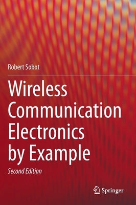 Wireless Communication Electronics by Example by Sobot, Robert