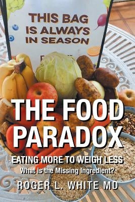 The Food Paradox: What Is the Missing Ingredient? by White, Roger L.