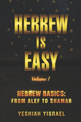 Hebrew is Easy: Volume 1 by Yisrael, Yeshiah
